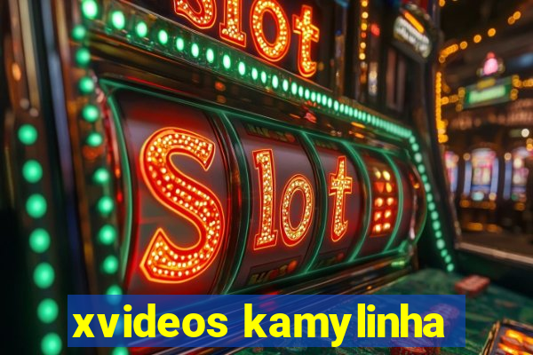 xvideos kamylinha